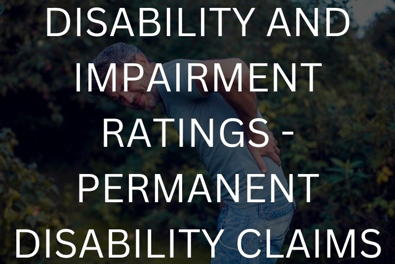 Disability and impairment ratings - permanent disability claims