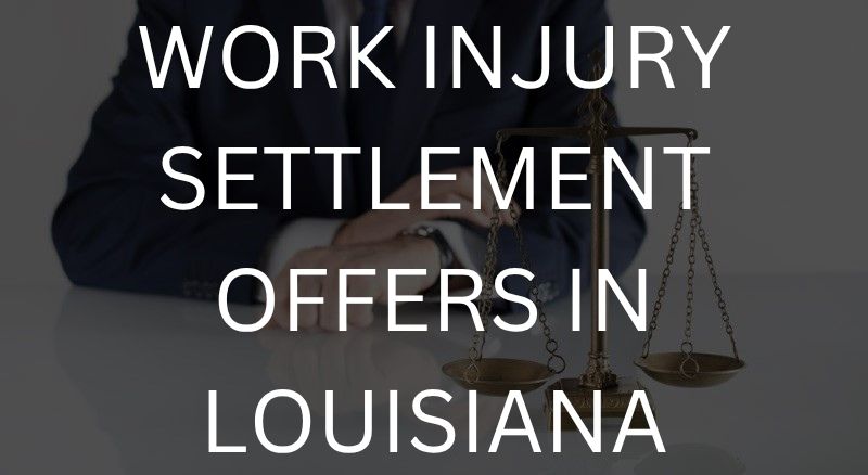 Work injury settlement offers in louisiana