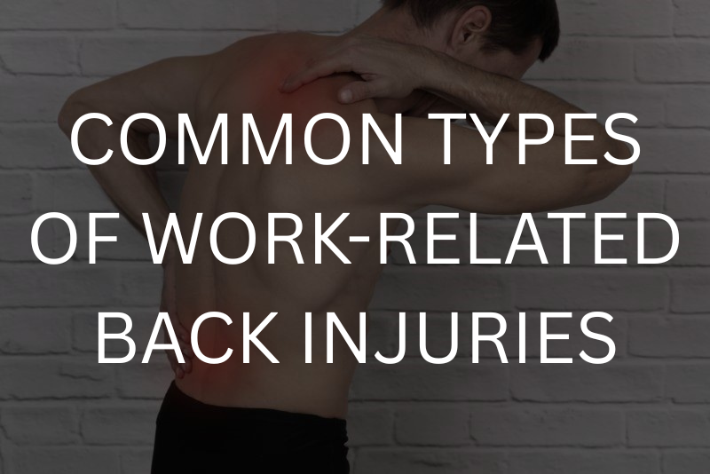 Common Types of Work-Related Back Injuries
