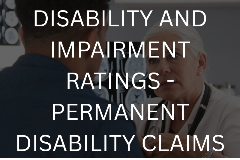 Disability and impairment ratings - permanent disability claims