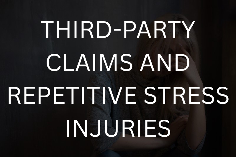 Third-Party Claims and Repetitive Stress Injuries